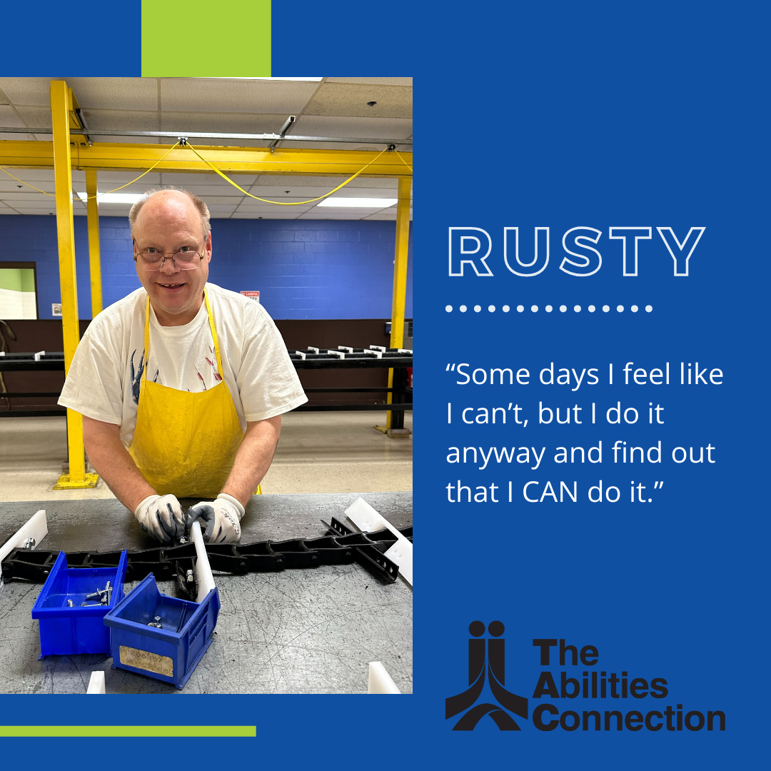 An image of a person (Rusty) who is working on a project for TAC Industries, wearing a yellow apron, showcasing discovering strength. The text displayed says "Rusty", "Some days I feel like I can't, but I do it anyway and find out that I CAN do it."